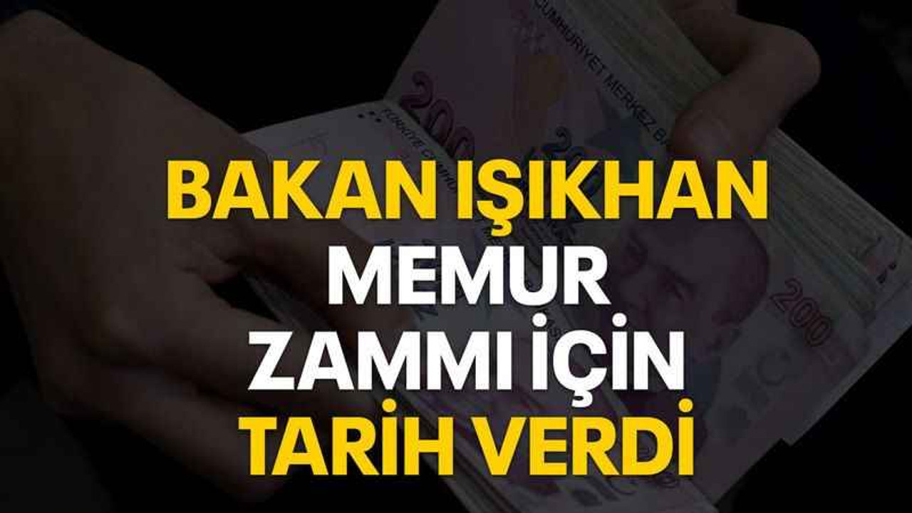 Bakan Işıkhan memur zammı için tarih verdi